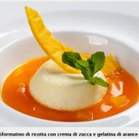 Gerardo Spinelli. Sformatino di ricotta con crema di zucca e gelatina di arance