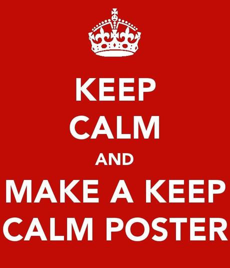 Keep calm and make keep calm poster
