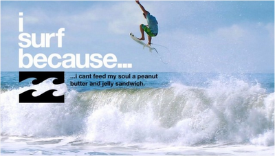 I surf because... (I can)