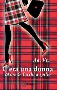 C'era una donna - 24 ore e tacchi a spillo... in libreria!