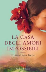 “La casa degli amori impossibili” di Cristina Lopez Barrio