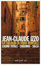 La trilogia di Fabio Montale, di Jean-Claude Izzo (edizioni e/o)