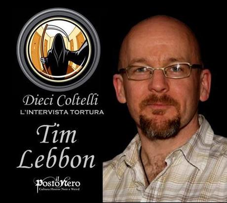 Dieci Coltelli: Intervista con Tim Lebbon