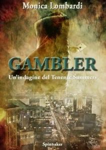 Il libro: GAMBLER- Un'indagine del Tenente Summers di Monica Lombardi
