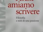 Contributi cultura dell’Ascolto CAMMINARSI DENTRO (304): Leggere DUCCIO DEMETRIO, Perché amiamo scrivere. Filosofia miti passione, RAFFAELLO CORTINA EDITORE