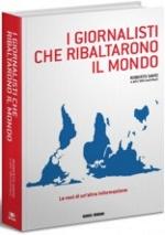 I giornalisti che ribaltarono il mondo di Roberto Savio