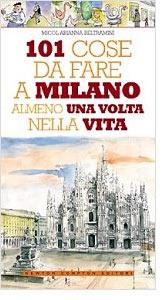 “101 cose da fare a Milano almeno una volta nella vita” – Micol Arianna Beltramini