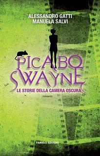 A Novembre la Distopia è in Libreria: PICABO SWAYNE. LE STORIE DELLA CAMERA OSCURA di Alessandro Gatti e Manuela Salvi