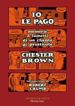 Arriva anche in Italia il nuovo controverso volume di Chester Brown: IO LE PAGO