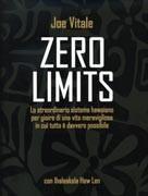 Zero Limits – Joe Vitale con Ihaleakala Hew Len (Lo straordinario sistema hawaiano per gioire di una vita meravigliosa in cui tutto è davvero possibile)