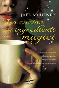 Ari-E' Uscito Oggi: LA CUCINA DEGLI INGREDIENTI MAGICI di Jael McHenry