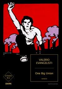 Valerio Evangelisti. One Big Union