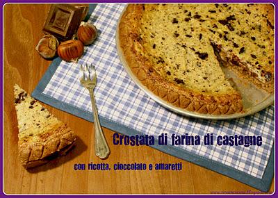 CROSTATA DI FARINA DI CASTAGNE CON RICOTTA, CIOCCOLATO E AMARETTI