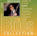 The Blues Collection 77 – Philip Walker – Steppin’ Up In Class (1993)