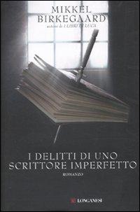 Il libro del giorno: I delitti di uno srittore imperfetto di Mikkel Birkegaard (Longanesi)