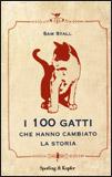 I 100 GATTI CHE HANNO CAMBITO LA STORIA