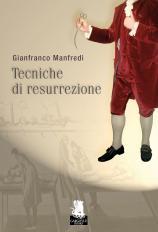 Il libro del giorno: Tecniche di resurrezione di Gianfranco Manfredi (Gargoyle Books)