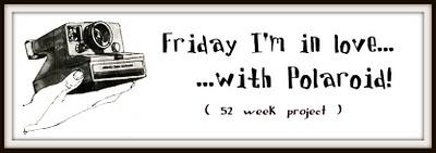 Friday I'm in love...with Polaroid! - WEEK 11/52