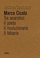 Tre anarchici: il poeta, il rivoluzionario, il falsario - presentazione BO 23 nov.