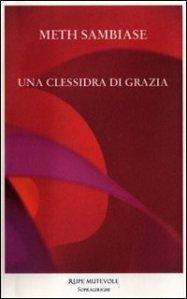 Meth Sambiase vincitrice del Premio Leandro Polverini con Una clessidra di grazia, Rupe Mutevole Edizioni
