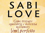 Anteprima: Wabi Sabi Love. Ovvero l’arte dell’amore (im)perfetto Arielle Ford