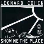 Leonard Cohen | Show Me The Place