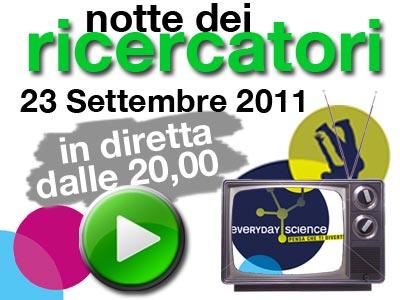 Notte dei Ricercatori 2011, segui la diretta