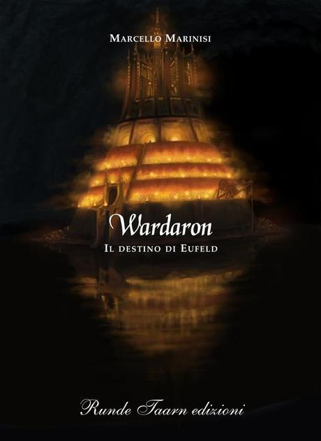 [Nuove uscite] “Wardaron. Il destino di Eufeld” di Marcello Marinisi