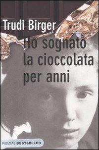 ho sognato la cioccolata per anni, Trudi Birger