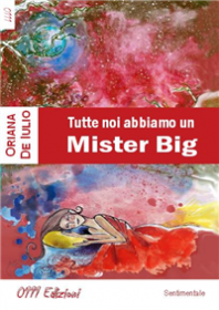 Al Libro! Al Libro! (Segnalazioni Libresche): TUTTE NOI ABBIAMO UN MISTER BIG di Oriana de Iulio