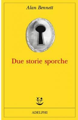 “Due storie sporche” di Alan Bennett