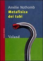 “Metafisica dei tubi” – Amélie Nothomb