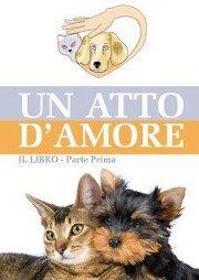 UN ATTO D'AMORE - Il Libro Parte 1