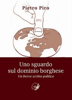 Arriva in libreria: Pietro Piro, “Uno sguardo sul dominio borghese. Un breve scritto politico”, Ed. la Zisa, Pagg. 80, euro  9,90