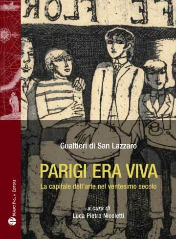 cop Gualtieri di San Lazzaro: Parigi era viva. La capitale nell’arte del Ventesimo secolo – Mauro Pagliai editore, a cura di Luca Pietro Nicoletti