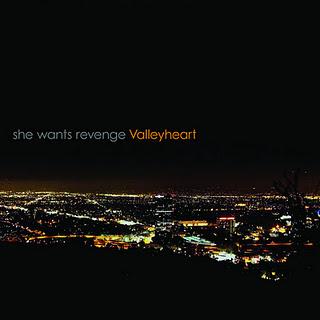 She Wants Revenge - Valleyheart