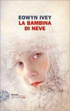 La bambina di neve, di Eowyn Ivey (Einaudi)