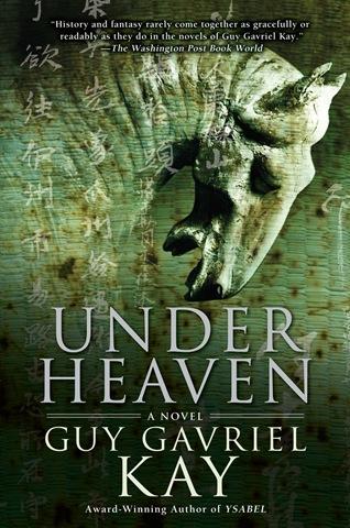 Guy Gavriel Kay: Under Heaven