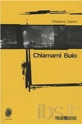 CHIAMAMI BUIO di Massimo Rainer