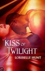 Kiss of Twilight by Loribelle Hunt