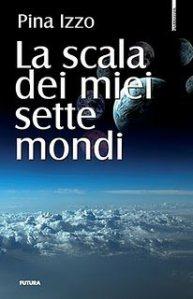 Libro: “La scala dei miei sette mondi” di Pina Izzo