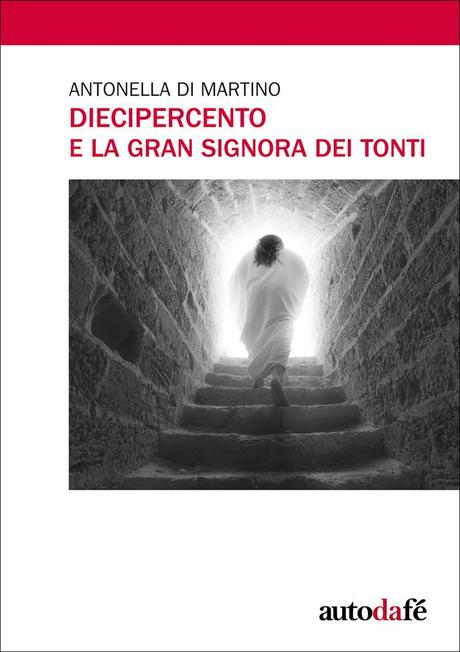 [Recensione] Diecipercento e la Gran signora dei tonti di Antonella Di Martino