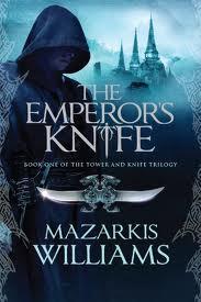 The Emperor’s Knife by Mazarkis Williams