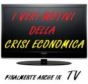 Qualche televisione parla dei reali motivi della crisi economica. VIDEO
