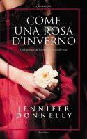 Come una rosa d'inverno e Wild rose di Jennifer Donnelly