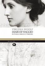 Virginia Woolf, Diari di viaggio. In Italia, Grecia e Turchia (di Francesco Marilungo)