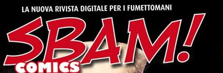 Da gennaio, ogni due mesi, appuntamento con SBAM! Comics