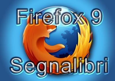 Firefox 9 gestire i segnalibri