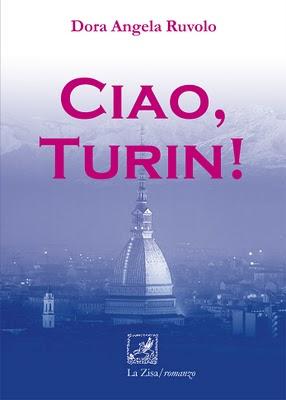 Arriva in libreria: Dora Angela Ruvolo, “Ciao, Turin!”, romanzo, Edizioni La Zisa, pp. 160, Euro 9,90