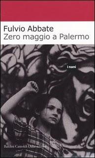 Il libro del giorno: Zero maggio a Palermo di Fulvio Abbate (Baldini e Castoldi Dalai)